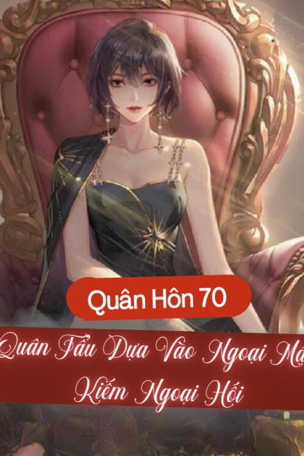 Quân Hôn 70: Quân Tẩu Sinh Ba, Dựa Vào Buôn Bán Kiếm Ngoại Tệ Nuôi Chồng