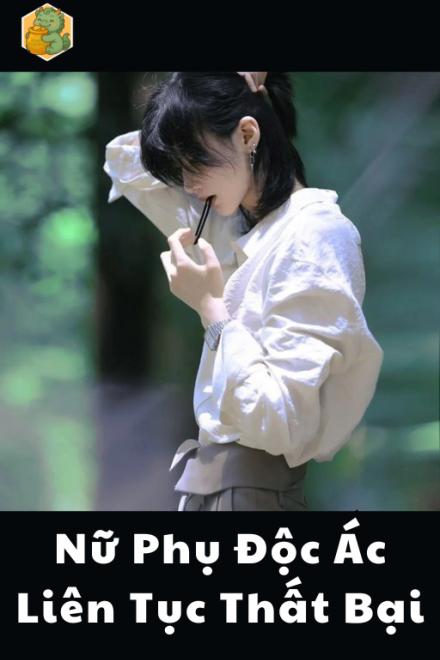 Nữ Phụ Độc Ác Liên Tục Thất Bại