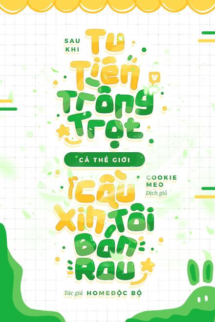 Sau Khi Tu Tiên Trồng Trọt, Cả Thế Giới Cầu Xin Tôi Bán Rau