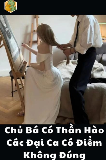 Chủ Bá Có Thần Hào: Các Đại Ca Có Điểm Không Đúng!