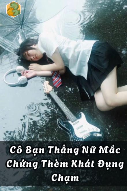 Cô Bạn Thẳng Nữ Mắc Chứng Thèm Khát Đụng Chạm