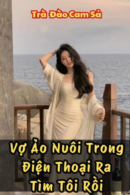Vợ Ảo Nuôi Trong Điện Thoại Ra Tìm Tôi Rồi