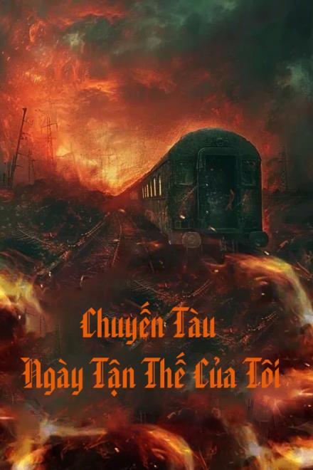 Chuyến Tàu Ngày Tận Thế Của Tôi