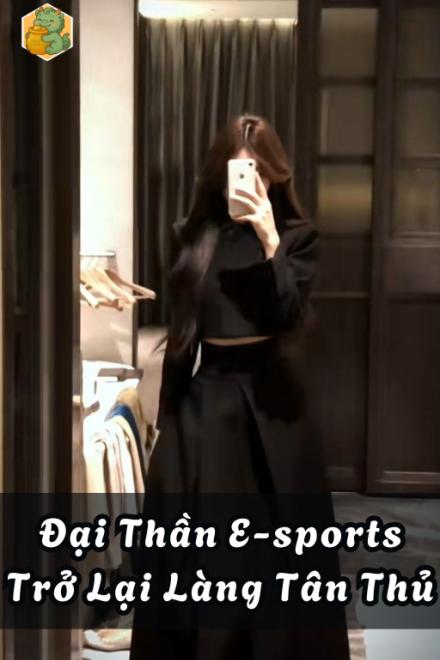 Đại Thần E-sports Trở Lại Làng Tân Thủ