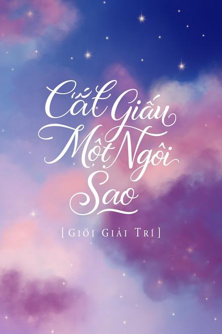 Cất Giấu Một Ngôi Sao [Giới Giải Trí]