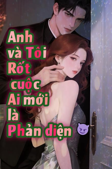 Anh Và Tôi Rốt Cuộc Ai Mới Là Phản Diện