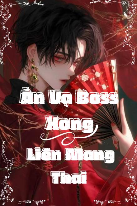 Ăn Vạ Boss Xong Liền Mang Thai
