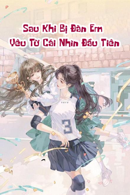 Sau Khi Bị Đàn Em Yêu Từ Cái Nhìn Đầu Tiên