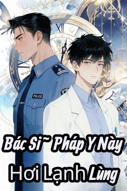Bác Sĩ Pháp Y Này Hơi Lạnh Lùng