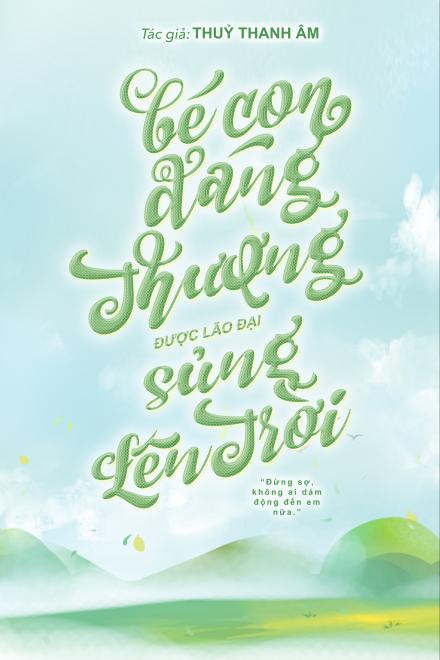 Bé Con Đáng Thương Được Đại Lão Sủng Lên Trời