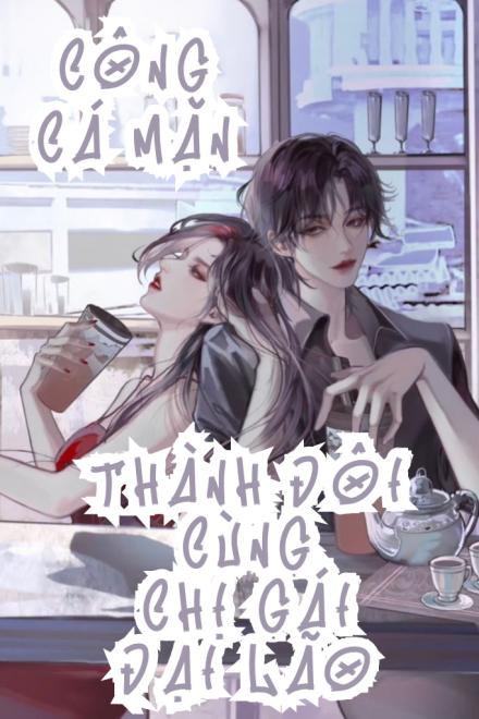 Công Cá Mặn Thành Đôi Cùng Chị Gái Đại Lão