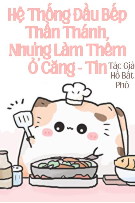 Hệ Thống Đầu Bếp Thần Thánh, Nhưng Làm Thêm Ở Căng - Tin
