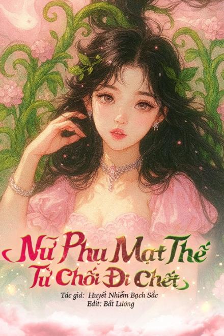 Nữ Phụ Mạt Thế Từ Chối Đi Chết