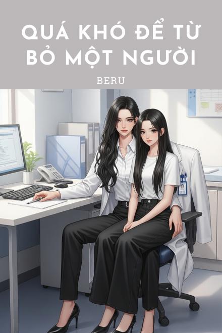 Quá Khó Để Từ Bỏ Một Người