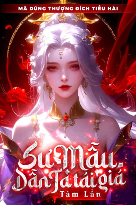 (NP) Sư Mẫu Dẫn Ta Tái Giá Tám Lần