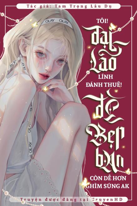 Tôi! Đại Lão Lính Đánh Thuê! Đè Bẹp Bạn Còn Dễ Hơn Ghìm Súng AK