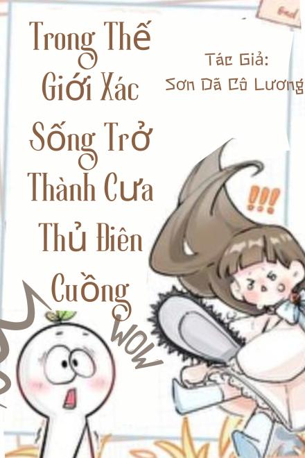 Trong Thế Giới Xác Sống Trở Thành Cưa Thủ Điên Cuồng