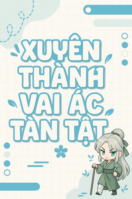 Xuyên Thành Vai Ác Tàn Tật