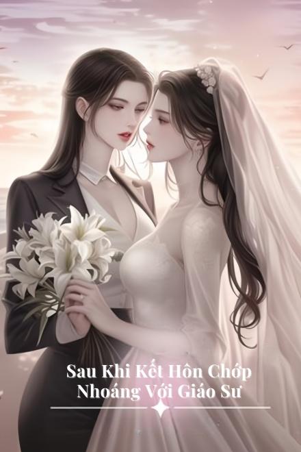 Sau Khi Kết Hôn Chớp Nhoáng Với Giáo Sư