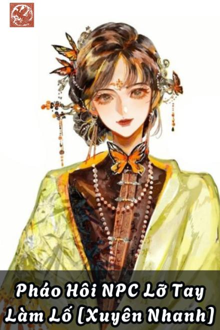 Pháo Hôi NPC Lỡ Tay Làm Lố [Xuyên Nhanh]