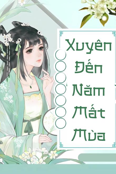 Xuyên Đến Năm Mất Mùa, Tiểu Nông Nữ Mang Không Gian Cảm Thấy Quá Sảng
