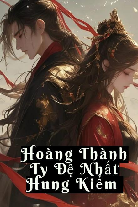 Hoàng Thành Ty Đệ Nhất Hung Kiếm