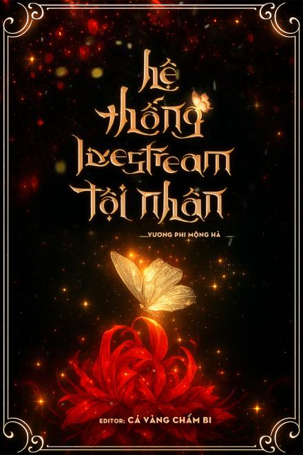 Hệ Thống Livestream Tội Nhân [Vô Hạn Lưu]