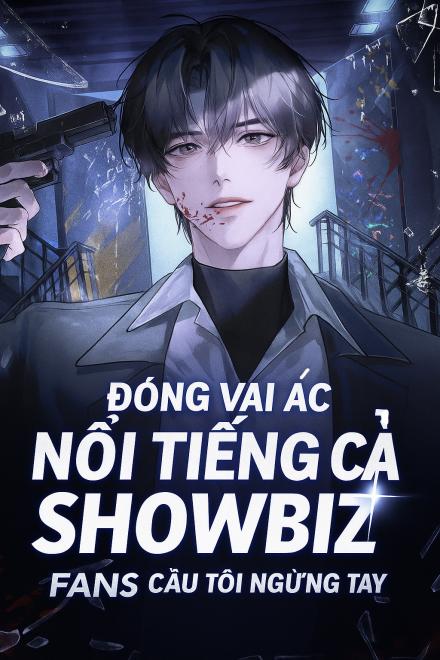 Đóng Vai Ác Nổi Tiếng Cả Showbiz, Fans Cầu Tôi Ngừng Tay