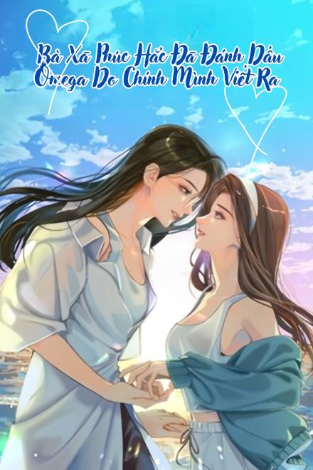 Bà Xã Phúc Hắc Đã Đánh Dấu Omega Do Chính Mình Viết Ra