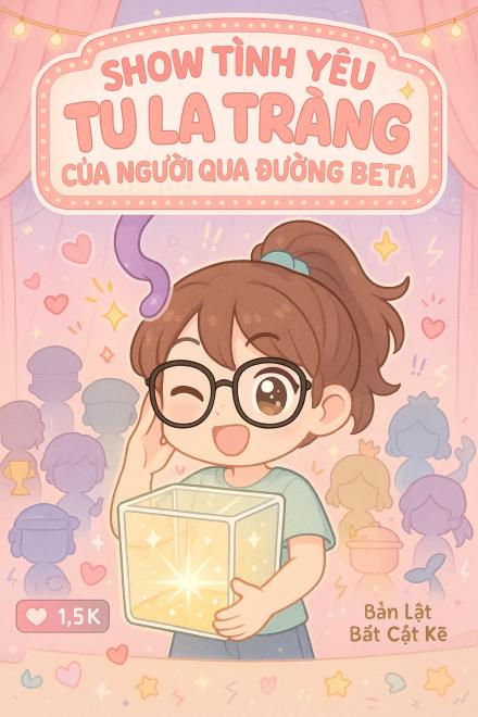 Show Tình Yêu Tu La Tràng Của Người Qua Đường Beta