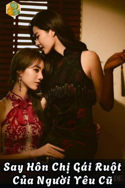 Say Hôn Chị Gái Ruột Của Người Yêu Cũ