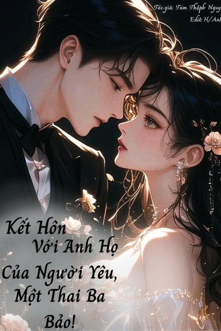 Kết Hôn Với Anh Họ Của Người Yêu, Một Thai Ba Bảo