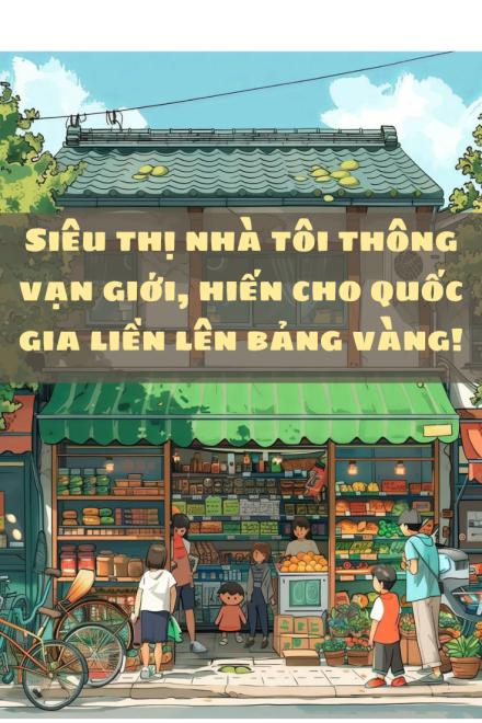 Siêu Thị Nhà Tôi Thông Vạn Giới, Hiến Cho Quốc Gia Liền Lên Bảng Vàng!