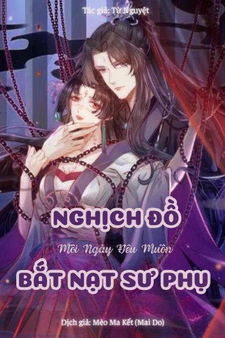 Nghịch Đồ Mỗi Ngày Đều Muốn Bắt Nạt Sư Phụ