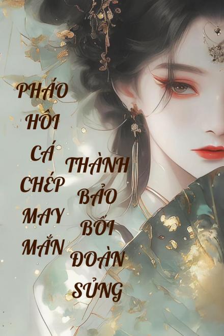 Pháo Hôi Cá Chép May Mắn Thành Bảo Bối Đoàn Sủng