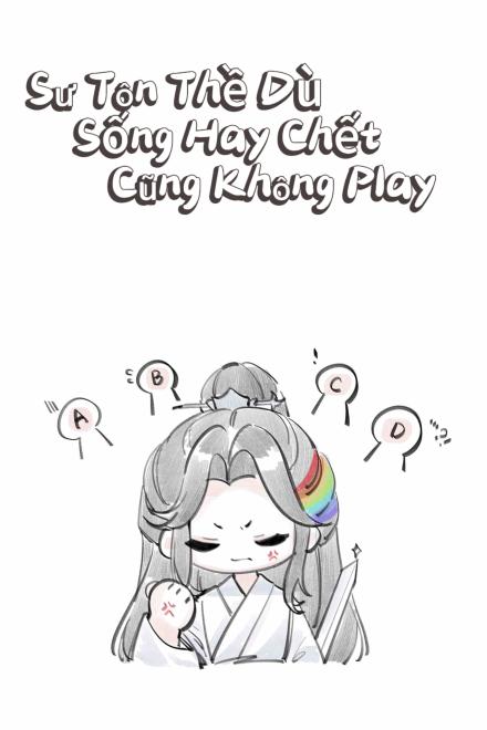 Sư Tôn Thề Dù Sống Hay Chết Cũng Không Play