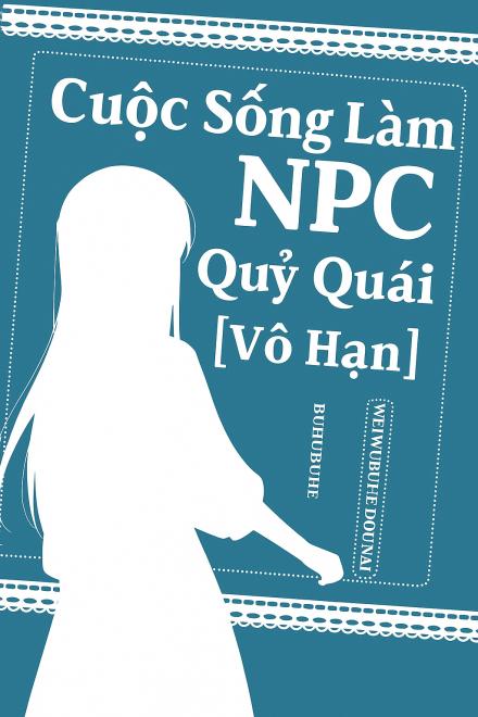 Cuộc Sống Làm NPC Quỷ Quái [Vô Hạn]
