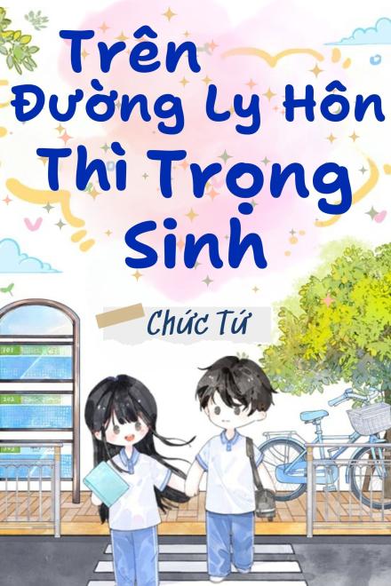 Trên Đường Ly Hôn Thì Trọng Sinh