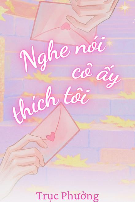 Nghe Nói Cô Ấy Thích Tôi