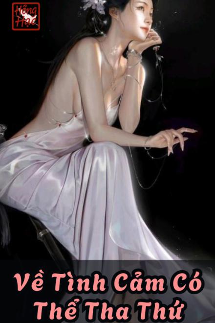 Về Tình Cảm Có Thể Tha Thứ