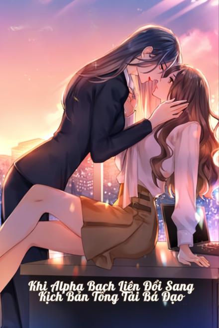 Khi Alpha Bạch Liên Đổi Sang Kịch Bản Tổng Tài Bá Đạo
