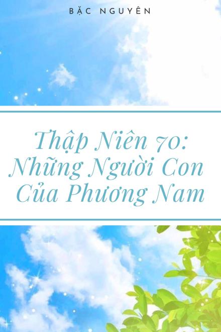 Thập Niên 70: Những Người Con Của Phương Nam