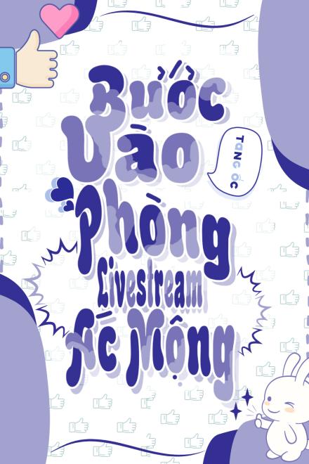 Bước Vào Phòng Livestream Ác Mộng