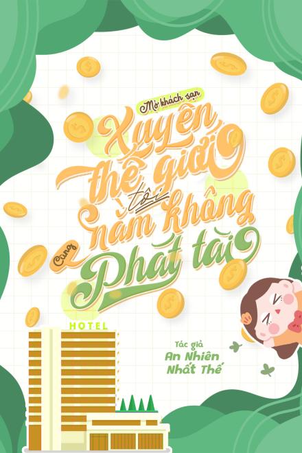 Mở Khách Sạn Xuyên Thế Giới, Tôi Nằm Không Cũng Phát Tài