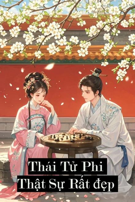 Thái Tử Phi Thật Sự Rất Đẹp
