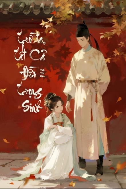 Trừ Ta, Tất Cả Đều Trọng Sinh