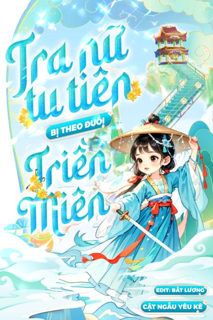 Tra Nữ Tu Tiên, Bị Theo Đuổi Triền Miên