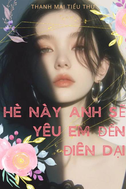 Hè Này Anh Sẽ Yêu Em Đến Điên Dại