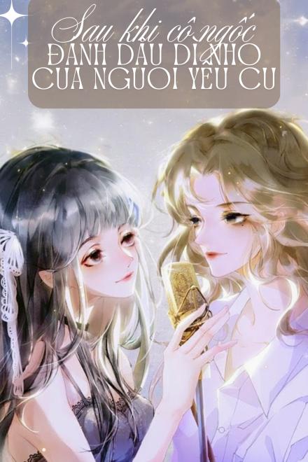 Sau Khi Cô Ngốc Đánh Dấu Dì Nhỏ Của Người Yêu Cũ