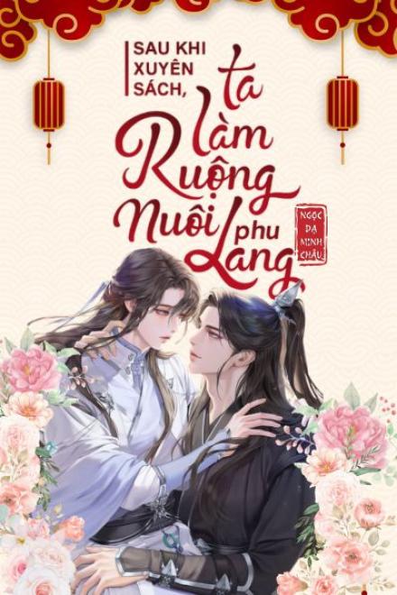 Sau Khi Xuyên Sách, Ta Làm Ruộng Nuôi Phu Lang